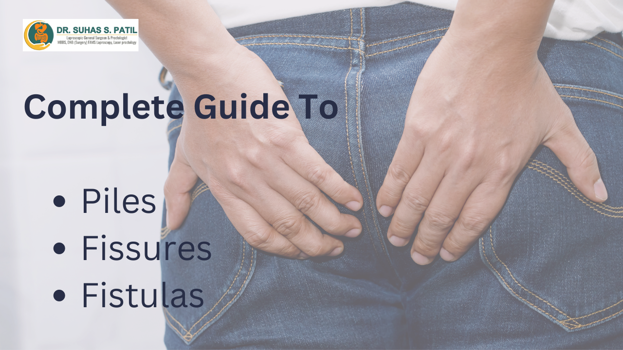 Complete Guide to Piles, Fissures, and Fistulas | Dr. Suhas Patil