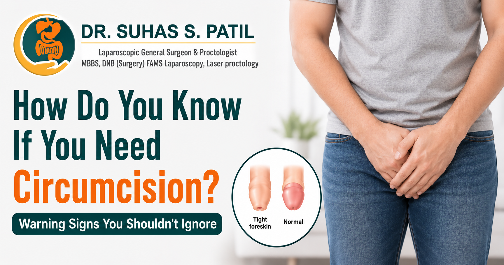 Medical informational graphic titled "How Do You Know If You Need Circumcision? Warning Signs You Shouldn't Ignore" by Dr. Suhas S. Patil. The image shows a man holding his groin in discomfort and a medical illustration comparing a tight foreskin with a normal one.